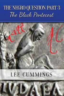 The Negro Question Part 3 the Black Pentecost Paperback Createspace Independent Publishing Platform