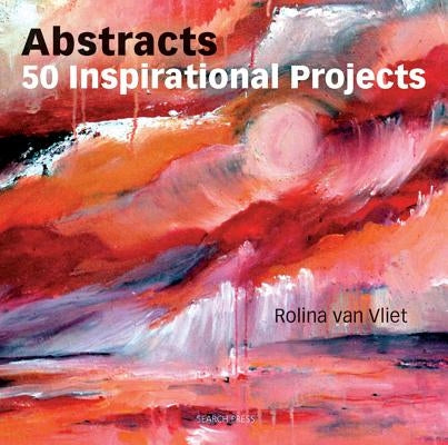 Abstracts: 50 Inspirational Projects by Van Vliet, Rolina