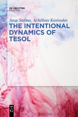 The Intentional Dynamics of Tesol Paperback Walter de Gruyter