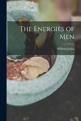 The Energies of Men by James, William