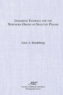Linguistic Evidence for the Northern Origin of Selected Psalms Paperback Society of Biblical Literature