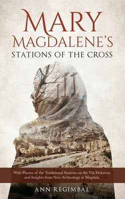 Mary Magdalene's Stations of the Cross by Regimbal, Ann