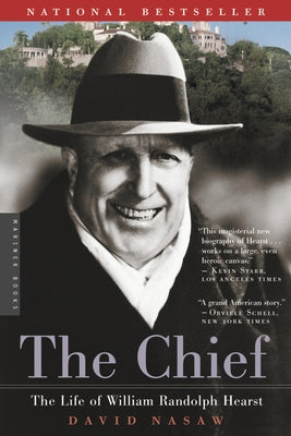The Chief: The Life of William Randolph Hearst Mariner Books