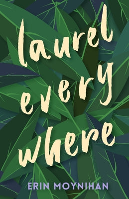 Laurel Everywhere by Moynihan, Erin