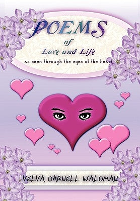 Poems of Love and Life as Seen Through the Eyes of the Heart by Waldman, Velva Darnell