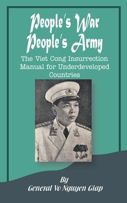 People's War People's Army: The Viet Cong Insurrection Manual for Underdeveloped Countries Paperback University Press of the Pacific