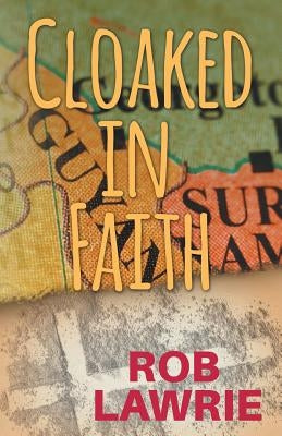 Cloaked in Faith by Lawrie, Robert G.