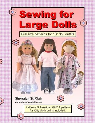 Sewing for Large Dolls: Full sized patterns for 18 inch doll outfits by St Clair, Sherralyn