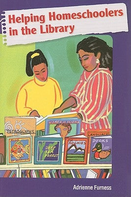 Helping Homeschoolers in the Library Paperback ALA Editions