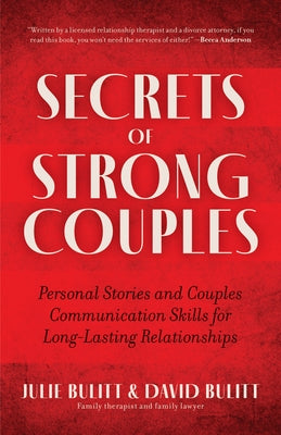 Secrets of Strong Couples: Personal Stories and Couples Communication Skills for Long-Lasting Relationships (Family Health and Mate-Seeking, Rela by Bulitt, Julie