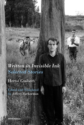 Written in Invisible Ink: Selected Stories by Guibert, Herve