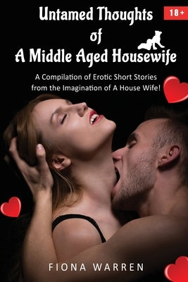 Untamed Thoughts of a Middle Aged House Wife by Warren, Fiona