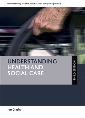 Understanding Health and Social Care by Glasby, Jon