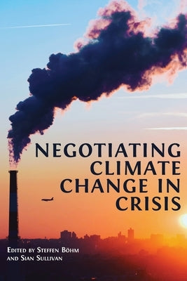 Negotiating Climate Change in Crisis Paperback Open Book Publishers