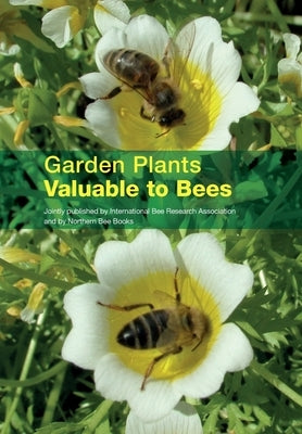 Garden Plants Valuable to Bees Paperback Northern Bee Books