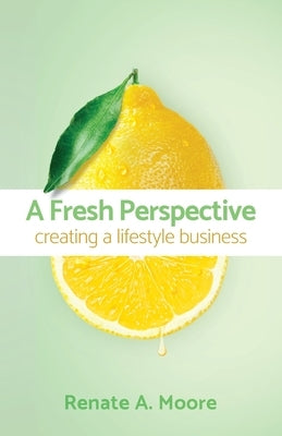 A Fresh Perspective by Moore, Renate A.