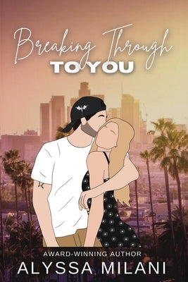 Breaking Through To You Paperback Alyssa Milani