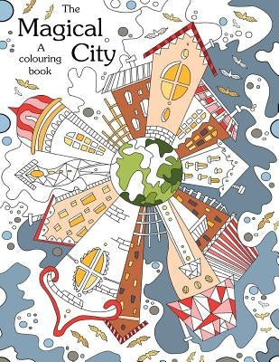 Colouring book: The Magical City: A Coloring books for adults relaxation(Stress Relief Coloring Book, Creativity, Patterns, coloring b by Your Way to Calm, Color