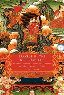 Travels in the Netherworld: Buddhist Popular Narratives of Death and the Afterlife in Tibet Paperback Oxford University Press, USA
