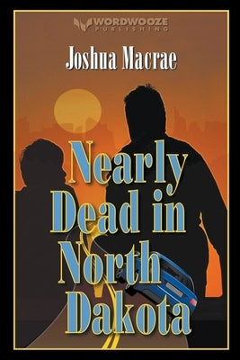 Nearly Dead in North Dakota Paperback Wordwooze Publishing