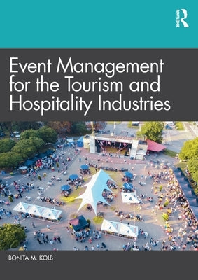 Event Management for the Tourism and Hospitality Industries by Kolb, Bonita M.