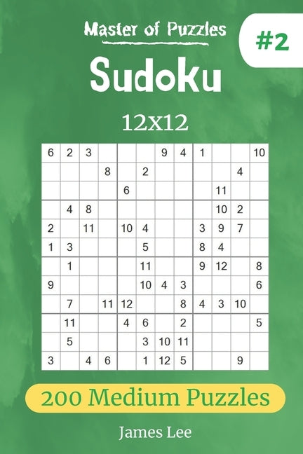 Master of Puzzles - Sudoku 12x12 200 Medium Puzzles vol.2 Paperback Independently Published