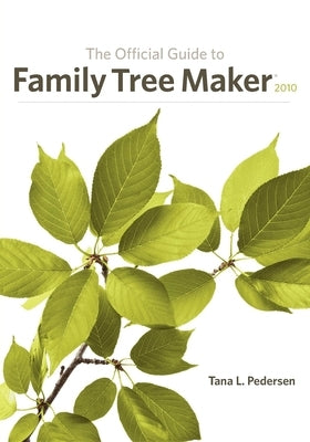 The Official Guide to Family Tree Maker (2010) by Pedersen, Tana L.