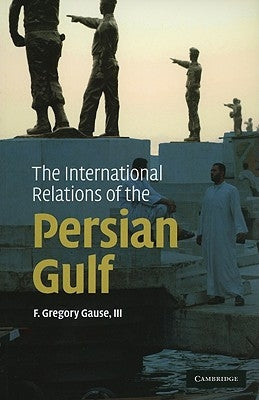 The International Relations of the Persian Gulf Paperback Cambridge University Press