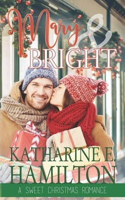 Mary & Bright: A Sweet Christmas Romance Paperback Katharine E. Hamilton