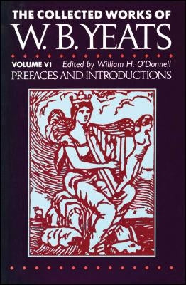 The Collected Works of W.B. Yeats Vol. VI: Prefaces an Paperback Scribner Book Company