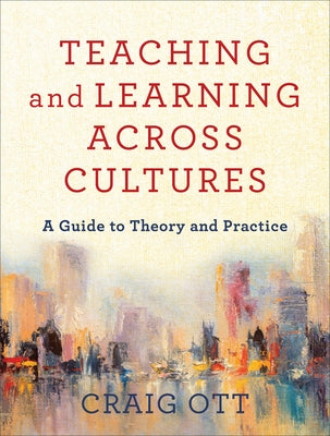 Teaching and Learning Across Cultures: A Guide to Theory and Practice Baker Academic