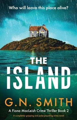 The Island: A completely gripping and pulse-pounding crime novel by Smith, G. N.