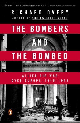 The Bombers and the Bombed: Allied Air War Over Europe, 1940-1945 Paperback Penguin Books