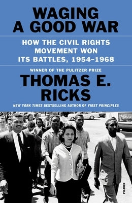 Waging a Good War: How the Civil Rights Movement Won Its Battles, 1954-1968 Paperback Picador USA