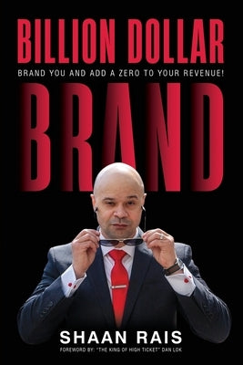Billion Dollar Brand: Brand YOU and Add a Zero to Your Revenue! Paperback Omni Solutions Consultation LLC
