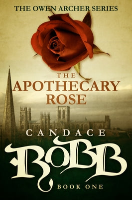 The Apothecary Rose: The Owen Archer Series - Book One Paperback Diversion Books