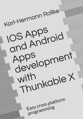 IOS Apps and Android Apps development with Thunkable X: Easy cross platform programming by Rollke, Karl-Hermann