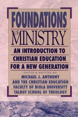 Foundations of Ministry: An Introduction to Christian Education for a New Generation Paperback Baker Academic & Brazos Press