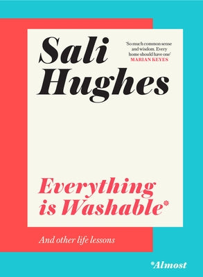 Everything Is Washable and Other Life Lessons by Hughes, Sali