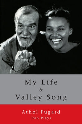 My Life and Valley Song: Two Plays by Fugard, Athol