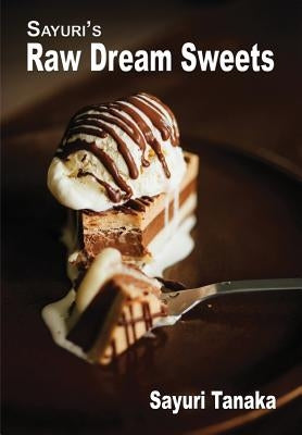 Sayuri's Raw Dream Sweets Paperback PT. Benih Hayati