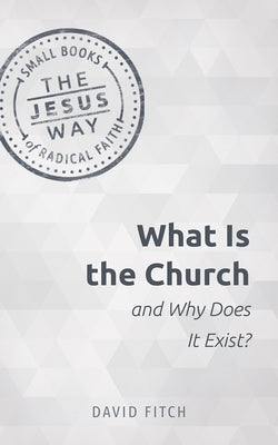 What Is the Church and Why Does It Exist? Paperback Herald Press (VA)