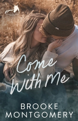 Come With Me: A Sugarland Creek Prequel Paperback Brooke Writes Romance, LLC