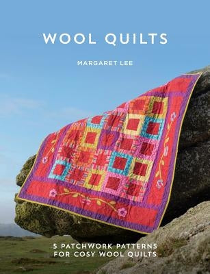 Wool Quilts: 5 Patterns for Wool Applique Quilts by Lee, Margaret