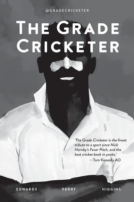 The Grade Cricketer by Edwards, Dave