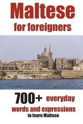 Maltese for foreigners: 700+ everyday words and expressions to learn Maltese by de Raymond, Alain