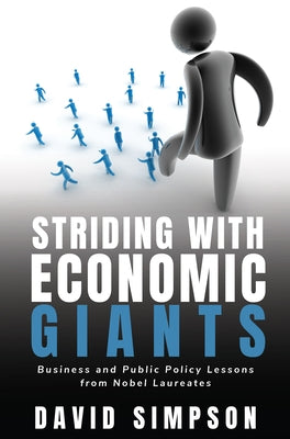 Striding With Economic Giants: Business and Public Policy Lessons From Nobel Laureates Paperback Business Expert Press