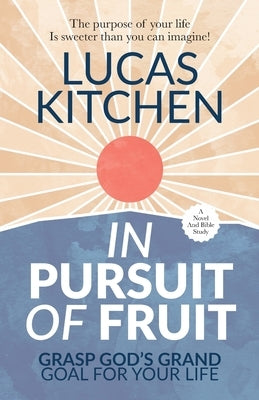 In Pursuit Of Fruit: Grasp God's Grand Goal For Your Life Paperback Free Grace International