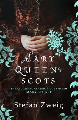 Mary Queen of Scots by Zweig, Stefan