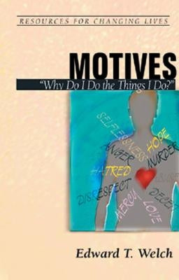 Motives: Why Do I Do the Things I Do Paperback P & R Publishing